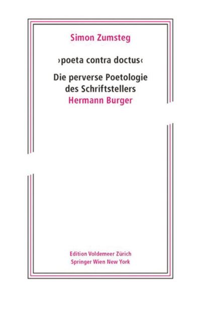 'poeta contra doctus' Die perverse Poetologie des Schriftstellers Hermann Burger - Edition Voldemeer - Simon Zumsteg - Books - Birkhauser - 9783990433447 - October 25, 2011