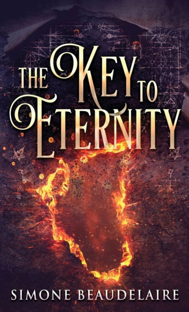 Cover for Simone Beaudelaire · The Key To Eternity (Hardcover Book) (2021)