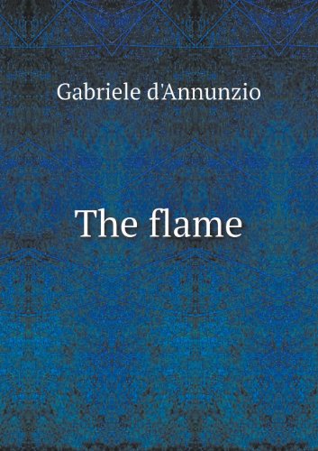Cover for Gabriele D'annunzio · The Flame (Paperback Book) (2013)