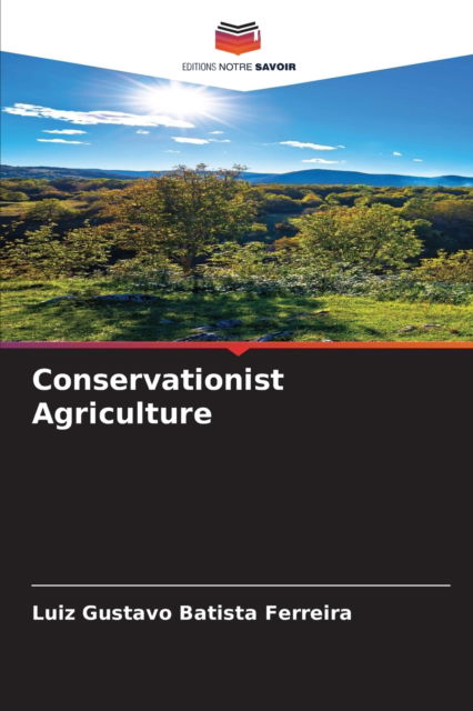 Cover for Luiz Gustavo Batista Ferreira · Conservationist Agriculture (Pocketbok) (2021)