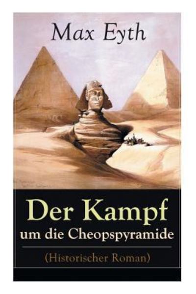 Cover for Max Eyth · Der Kampf um die Cheopspyramide (Historischer Roman) (Paperback Book) (2018)