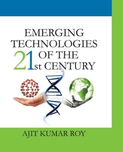 Cover for Ajit Kumar Roy · Emerging Technologies of The 21st Century (Paperback Book) (2015)