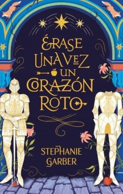 Erase una vez un coraz?n roto - Stephanie Garber - Livros - Ediciones Urano - 9788417854447 - 26 de abril de 2022