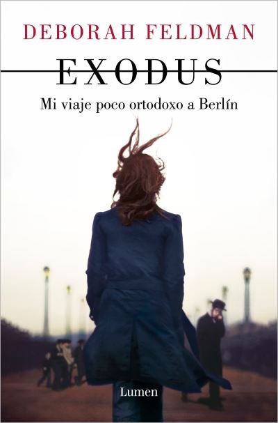 Cover for Deborah Feldman · Exodus: Mi viaje poco ortodoxo a Berlin / Exodus: a Memoir (Taschenbuch) (2022)