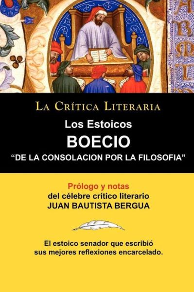 Cover for Bergua, Juan Bautista (Ediciones Ibericas) · Los Estoicos: Boecio: de la Consolacion Por La Filosofia. La Critica Literaria. Prologado y Anotado Por Juan B. Bergua. (Taschenbuch) [Spanish edition] (2010)