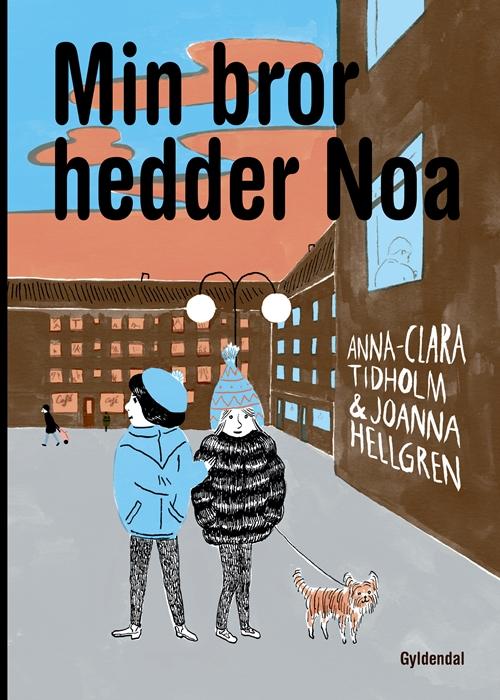 Cover for Anna-Clara Tidholm · Min bror hedder Noa (Bound Book) [1. wydanie] (2016)