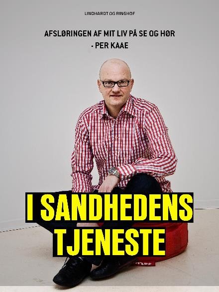Cover for Peer Kaae · I sandhedens tjeneste (Taschenbuch) [2. Ausgabe] (2017)
