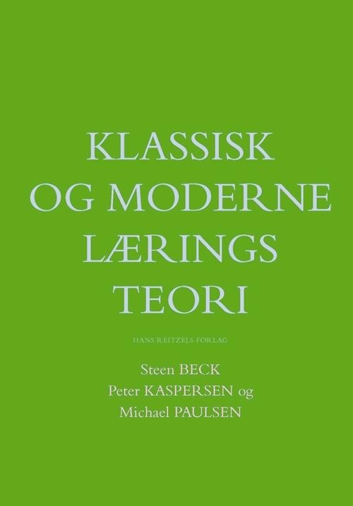 Cover for Peter Kaspersen; Steen Beck; Michael Paulsen · Klassisk og moderne læringsteori (Sewn Spine Book) [1er édition] (2014)