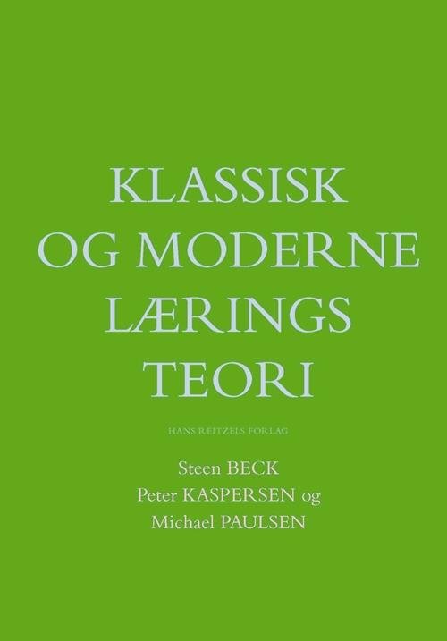 Cover for Peter Kaspersen; Steen Beck; Michael Paulsen · Klassisk og moderne læringsteori (Sewn Spine Book) [1th edição] (2014)