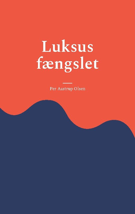 Cover for Per Aastrup Olsen · Luksus fængslet (Paperback Book) [1e uitgave] (2024)