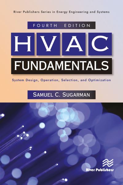 Cover for Sugarman, Samuel C. (Private Consultant, Newport Beach, California, USA) · HVAC Fundamentals: System Design, Operation, Selection, and Optimization - River Publishers Series in Energy Engineering and Systems (Hardcover Book) (2024)