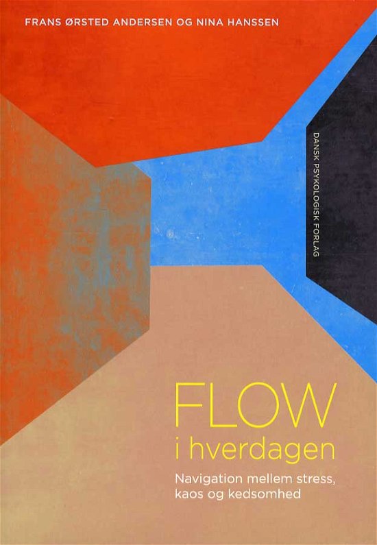 Flow i hverdagen - Nina Hanssen Frans Ørsted Andersen - Böcker - Dansk Psykologisk Forlag A/S - 9788777068447 - 1 februari 2013