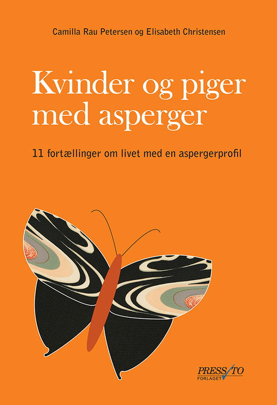 Kvinder og piger med asperger - Camilla Rau Petersen og Elisabeth Christensen - Bøger - Forlaget Pressto - 9788790333447 - 20. maj 2013