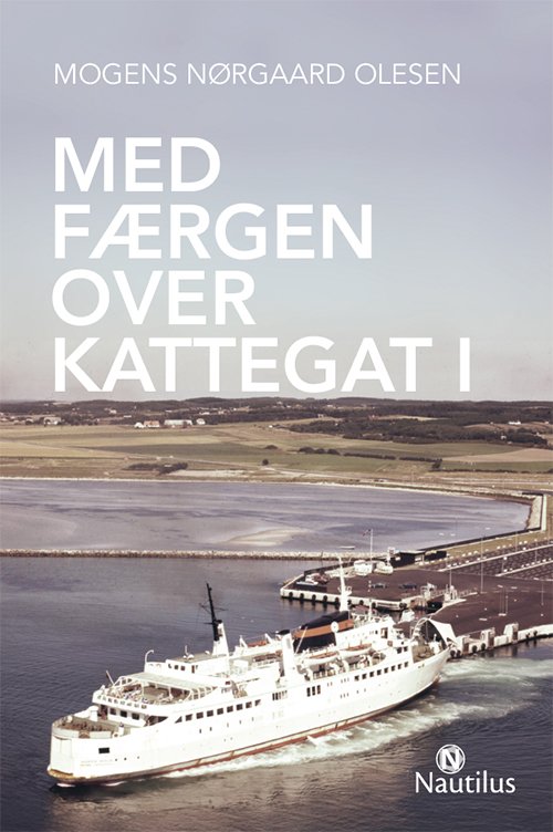 Cover for Mogens Nørgaard Olesen · Med færgen over Kattegat (Bound Book) [1º edição] [Indbundet] (2014)