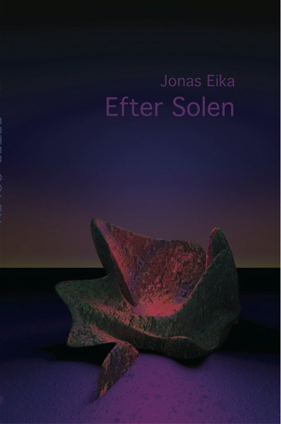 Cover for Jonas Eika · Serie B: Efter solen (Sewn Spine Book) [1e uitgave] (2018)