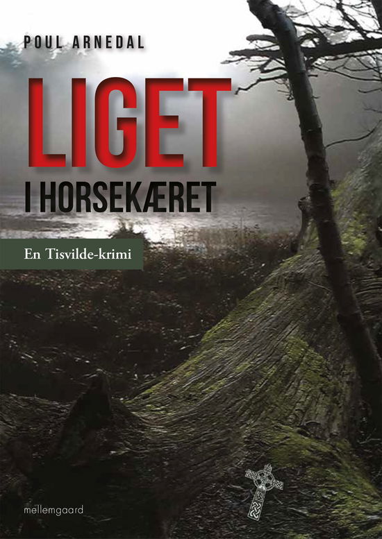 Cover for Poul Arnedal · En Tisvilde-krimi: Liget i Horsekæret (Sewn Spine Book) [1. wydanie] (2022)