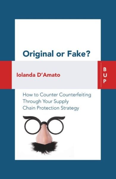 Original or Fake?: How to Counter Counterfeiting Through Your Supply Chain Protection Strategy - Iolanda D'Amato - Bøger - Bocconi University Press - 9788885486447 - 1. september 2021