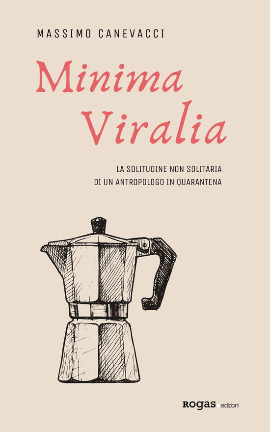 Cover for Massimo Canevacci · Minima Viralia. La Solitudine Non Solitaria Di Un Antropologo In Quarantena (Book)