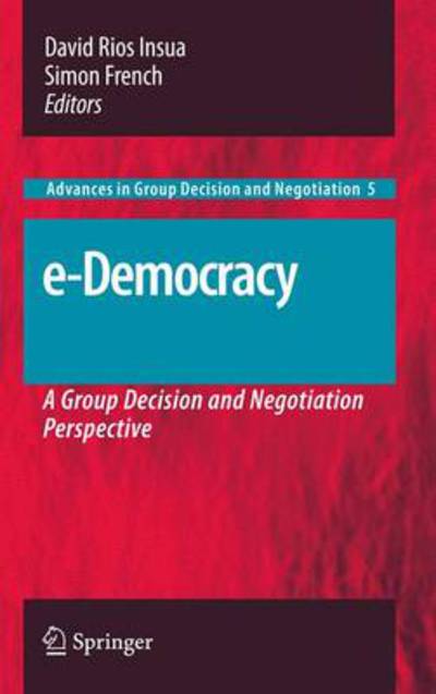 Cover for David Rios Insua · E-democracy: a Group Decision and Negotiation Perspective - Advances in Group Decision and Negotiation (Hardcover Book) [2010 edition] (2010)