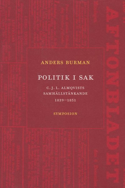 Cover for Anders Burman · Politik i sak : C.J.L. Almqvists samhällstänkande 1839-1851 (Bog) (2005)
