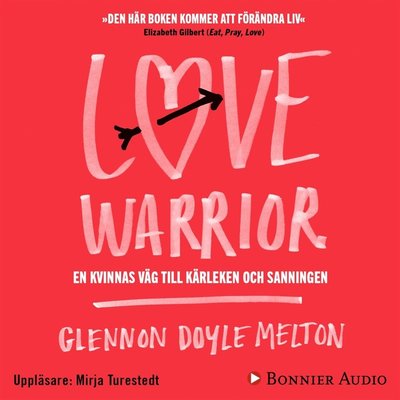 Love Warrior - Glennon Doyle Melton - Audio Book - Bonnier Audio - 9789176516447 - March 24, 2017