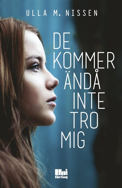 Cover for Ulla M. Nissen · De kommer ändå inte tro mig (Paperback Book) (2017)