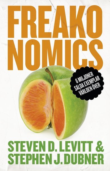 Cover for Stephen J. Dubner · Freakonomics : en vildsint ekonom förklarar det moderna livets gåtor (Book) (2014)