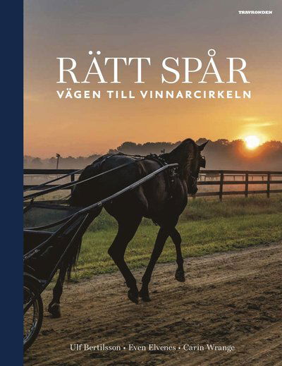 Cover for Ulf Bertilsson, Even Elvenes, Carin Wrange · Rätt spår : vägen till vinnarcirkeln (Hardcover Book) (2018)