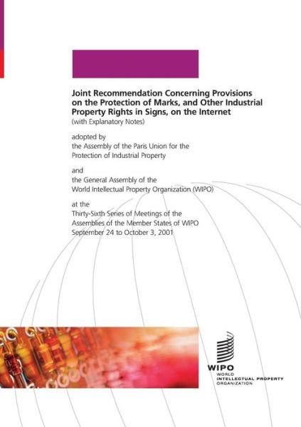 Joint Recommendation Concerning Provisions on the Protection of Marks, and Other Industrial Property Rights in Signs, on the Internet - Wipo - Books - World Intellectual Property Organization - 9789280510447 - October 31, 2001