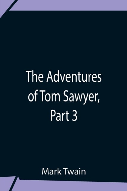 Cover for Mark Twain · The Adventures Of Tom Sawyer, Part 3 (Taschenbuch) (2021)