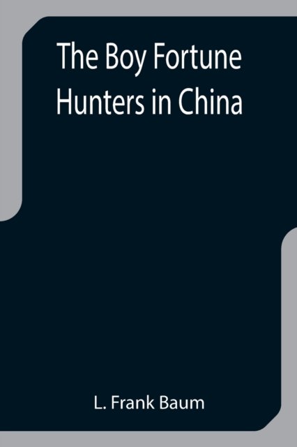 Cover for L. Frank Baum · The Boy Fortune Hunters in China (Paperback Bog) (2021)