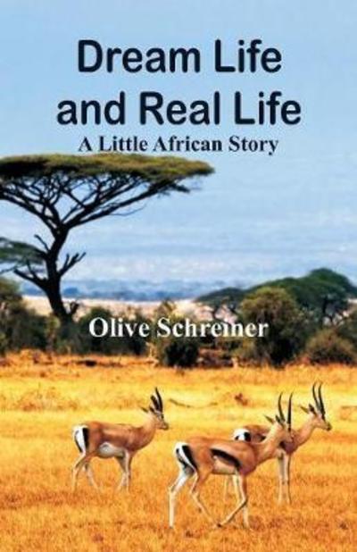 Cover for Olive Schreiner · Dream Life and Real Life: A Little African Story (Paperback Book) (2018)