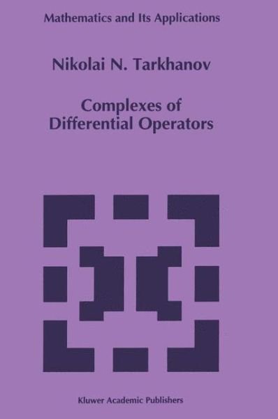 Cover for Nikolai N. Tarkhanov · Complexes of Differential Operators - Mathematics and Its Applications (Paperback Bog) [Softcover Reprint of the Original 1st Ed. 1995 edition] (2012)