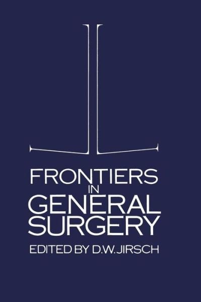 Cover for D W Jirsch · Frontiers in General Surgery (Paperback Bog) [Softcover reprint of the original 1st ed. 1982 edition] (2012)