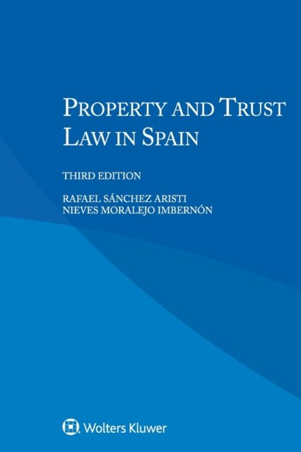Rafael Sanchez Aristi · Property and Trust Law in Spain (Pocketbok) (2019)