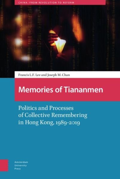 Cover for Francis Lee · Memories of Tiananmen: Politics and Processes of Collective Remembering in Hong Kong, 1989-2019 - China: From Revolution to Reform (Hardcover Book) [Abridged edition] (2021)