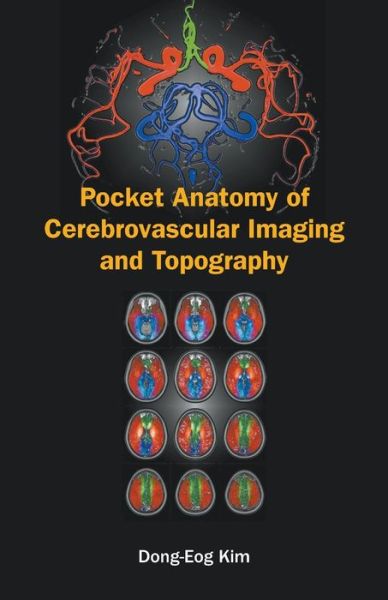 Cover for Kim, Dong-eog (Dongguk Univ Hospital, Korea) · Pocket Anatomy Of Cerebrovascular Imaging And Topography (Paperback Book) (2020)