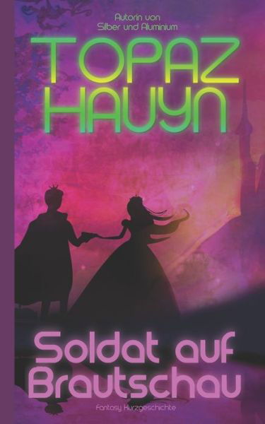 Cover for Topaz Hauyn · Soldat auf Brautschau: Fantasy Marchenadaption (Paperback Book) (2022)