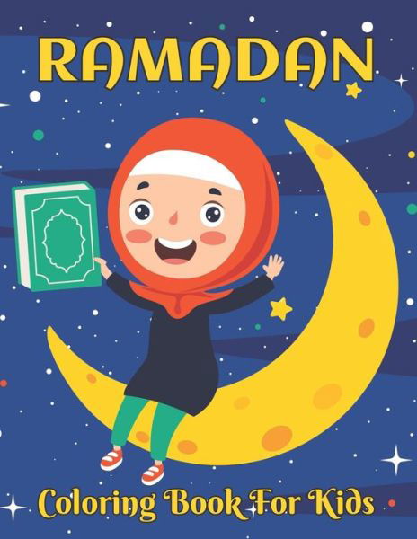 Cover for Cleveland Kilback Press · Ramadan Coloring Book For Kids: A fun educational islamic coloring book for Girls, Toddlers and Preschool. Great Ramadan Activity Book For Kids, Girls or Boys gift idea, ages 8 to 12 (Pocketbok) (2022)