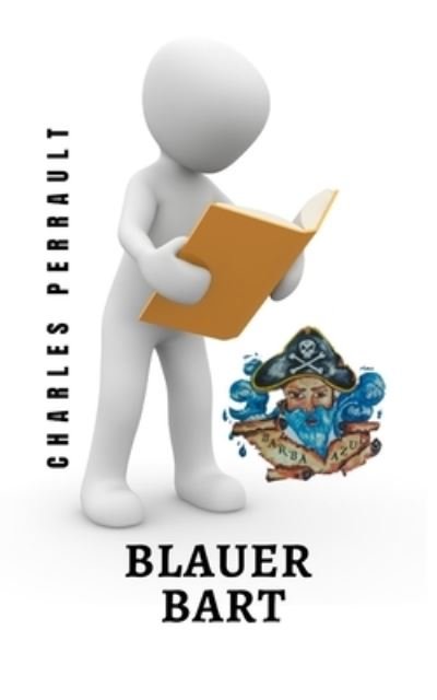 Cover for Charles Perrault · Blauer Bart: Eine klassische Kindergeschichte vom Schoepfer von Rotkappchen und Kater in Stiefeln (Paperback Book) (2021)