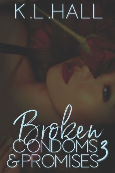 Cover for K L Hall · Broken Condoms and Promises 3 (Paperback Book) (2021)