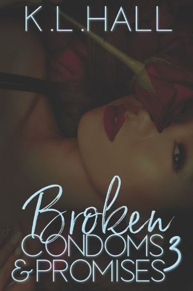 Cover for K L Hall · Broken Condoms and Promises 3 (Pocketbok) (2021)