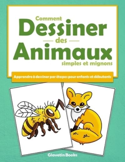 Cover for Glavetin Books · Comment dessiner des animaux simples et mignons: Apprendre a dessiner par etapes pour enfants et debutants (Pocketbok) (2021)