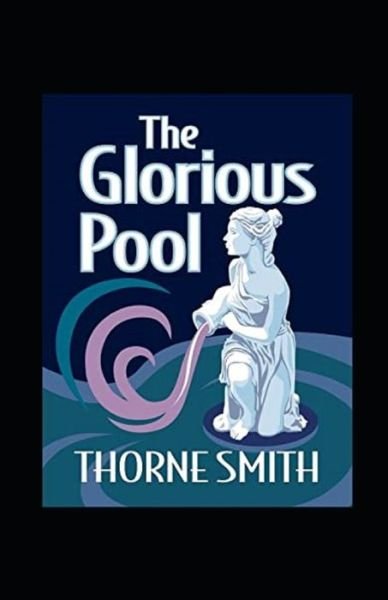Cover for Thorne Smith · Glorious Pool, The annotated (Pocketbok) (2021)