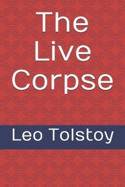 Cover for Leo Tolstoy · The Live Corpse (Taschenbuch) (2020)