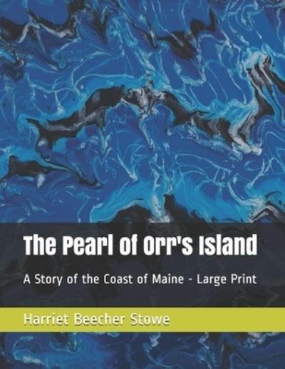 The Pearl of Orr's Island - Harriet Beecher Stowe - Bücher - Independently Published - 9798576046447 - 5. Dezember 2020