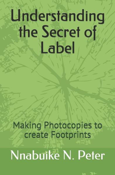 Understanding the Secret of Label - Nnabuike Peter N - Libros - Independently Published - 9798626341447 - 21 de abril de 2020