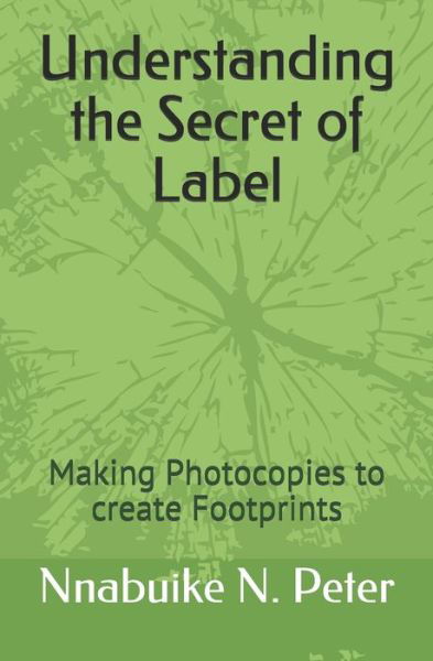 Understanding the Secret of Label - Nnabuike Peter N - Książki - Independently Published - 9798626341447 - 21 kwietnia 2020