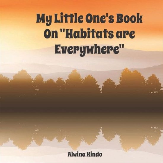 Cover for Alwina Kindo · My Little One's Book On &quot;Habitats are Everywhere&quot; (Paperback Book) (2020)