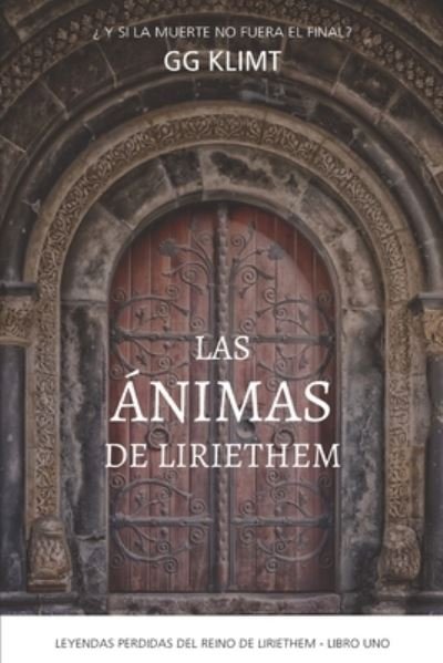 Cover for Gg Klimt · Las animas de Liriethem: Leyendas perdidas del reino de Liriethem Vol. 1 - Leyendas de Liriethem (Paperback Bog) (2020)